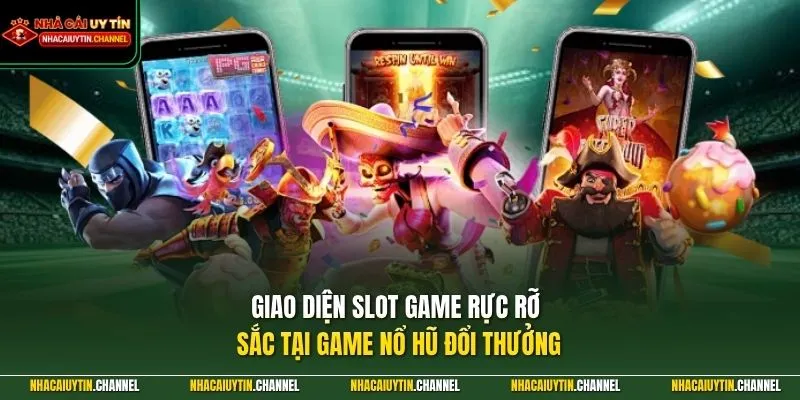 Game Nổ Hũ Đổi Thưởng 1 Giao diện slot game rực rỡ sắc tại game nổ hũ đổi thưởng