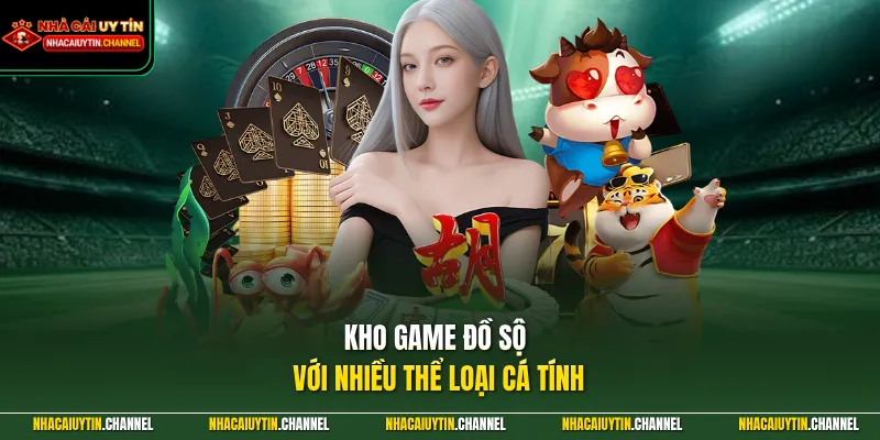 Kho game đồ sộ với nhiều thể loại cá tính