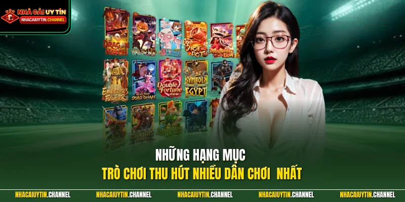 Những hạng mục trò chơi thu hút nhiều dân chơi  nhất